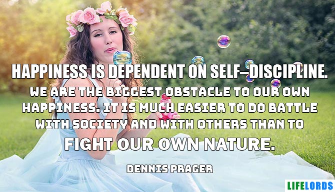 Self Happiness Quote By Dennis Prager