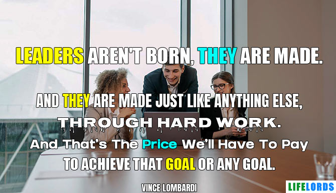Leaders Are Not Born Quote By Vince Lombardi