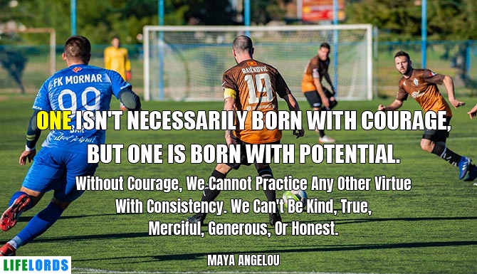Maya Angelou Quote on Potential And Courage