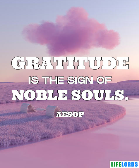 Gratitude Is Sign of Noble Souls Quote By Aesop